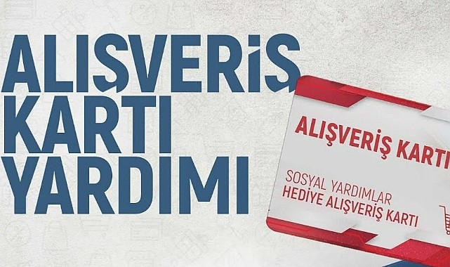 Alışveriş kartı başvurusu nasıl yapılır? Alışveriş kartını kimler alabilir ? Başvurular başladı !