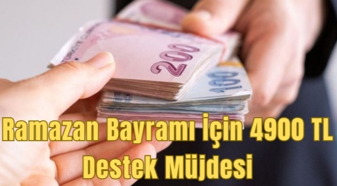 Ramazan Bayramı İçin 4900 TL Destek Ödemesi